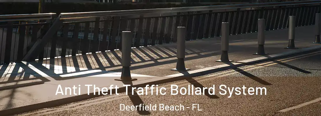  Anti Theft Traffic Bollard System Deerfield Beach - FL
