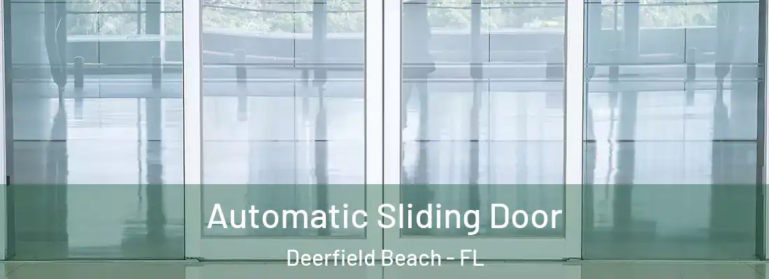  Automatic Sliding Door Deerfield Beach - FL