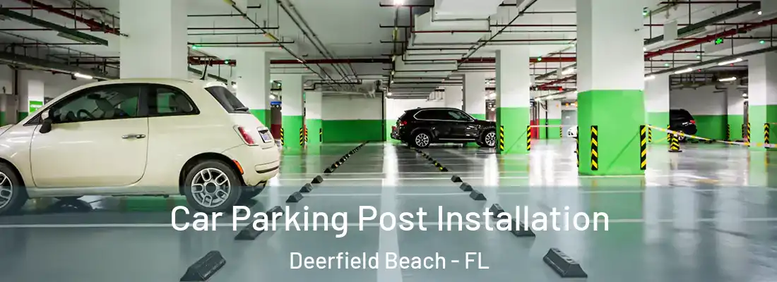  Car Parking Post Installation Deerfield Beach - FL