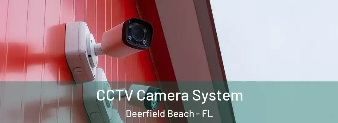  CCTV Camera System Deerfield Beach - FL