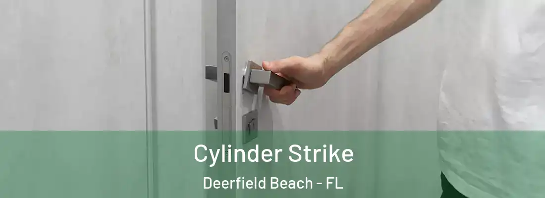  Cylinder Strike Deerfield Beach - FL