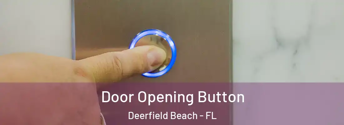 Door Opening Button Deerfield Beach - FL