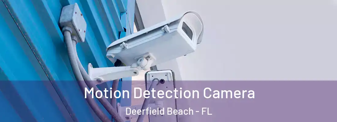  Motion Detection Camera Deerfield Beach - FL