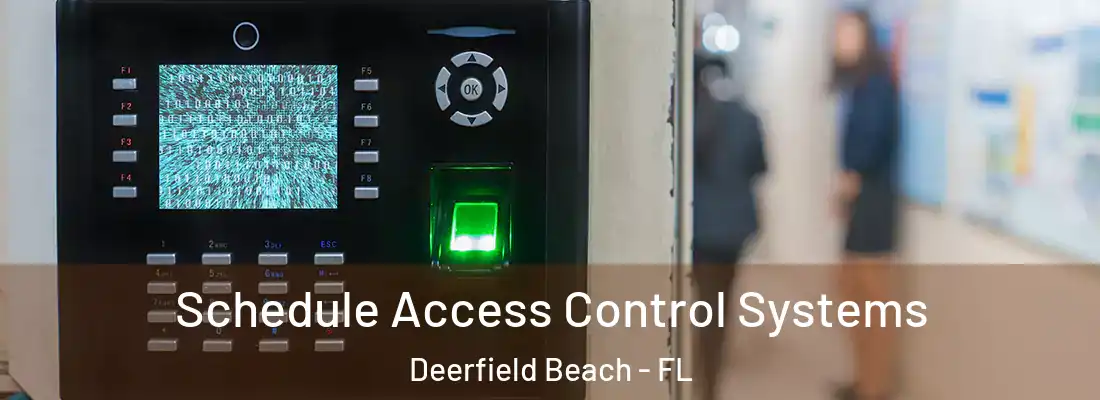  Schedule Access Control Systems Deerfield Beach - FL
