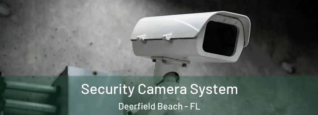  Security Camera System Deerfield Beach - FL