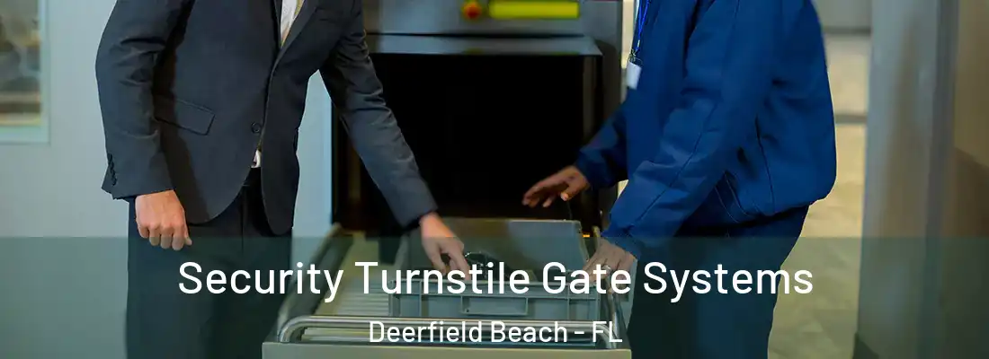  Security Turnstile Gate Systems Deerfield Beach - FL