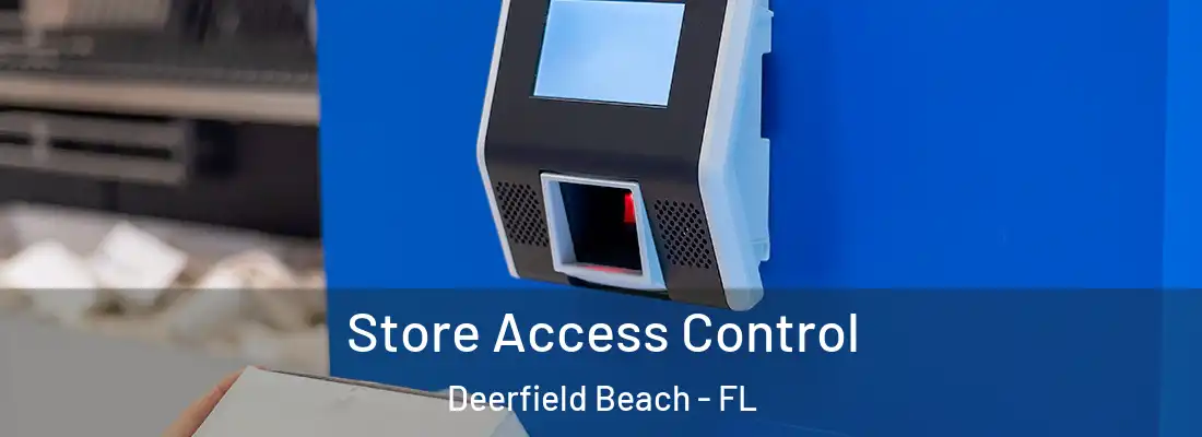  Store Access Control Deerfield Beach - FL