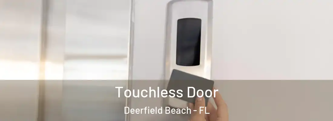  Touchless Door Deerfield Beach - FL