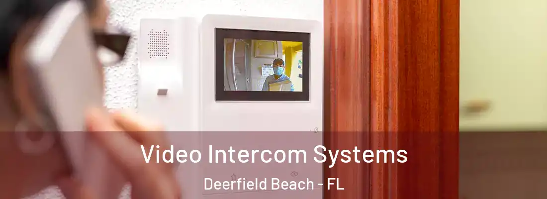  Video Intercom Systems Deerfield Beach - FL